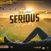 Teejay & Extended Play Records - Serious Times - Single